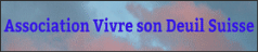 Accès au site internet de l'Association Vivre son deuil.